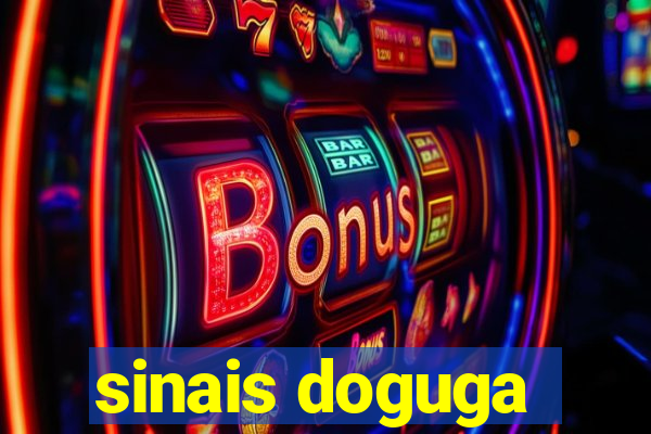 sinais doguga